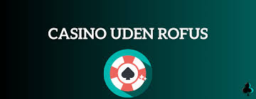 EU Casino Uden ROFUS Din Guide til Fri Spiloplevelse EU Casino Uden ROFUS Din Guide til Fri Spiloplevelse